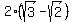 2%28sqrt%283%29-sqrt%282%29%29