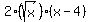 2%28sqrt%28x%29%29%28x-4%29