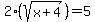 2%28sqrt%28x%2B4%29%29=5