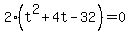 2%28t%5E2%2B4t-32%29=0