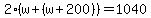 2%28w%2B%28w%2B200%29%29+=+1040