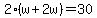2%28w%2B2w%29=30