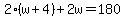 2%28w%2B4%29%2B2w=180