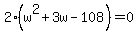 2%28w%5E2%2B3w-108%29=0