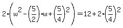 2%28w%5E2-%285%2F2%29w%2B%285%2F4%29%5E2%29=12%2B2%2A%285%2F4%29%5E2