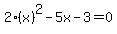 2%28x%29%5E2+-+5x+-+3=+0