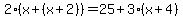 2%28x%2B%28x%2B2%29%29=25%2B3%28x%2B4%29
