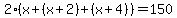 2%28x%2B%28x%2B2%29%2B%28x%2B4%29%29=150