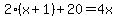 2%28x%2B1%29%2B20=4x