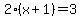 2%28x%2B1%29=+3