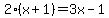 2%28x%2B1%29=3x-1