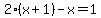 2%28x%2B1%29-x=1