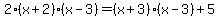 2%28x%2B2%29%28x-3%29=%28x%2B3%29%28x-3%29%2B5