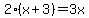 2%28x%2B3%29=3x