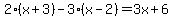 2%28x%2B3%29-3%28x-2%29=3x%2B6