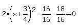 2%28x%2B3%2F4%29%5E2-16%2F16-18%2F16=0