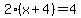 2%28x%2B4%29=4