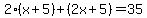 2%28x%2B5%29%2B%282x%2B5%29+=+35