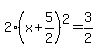 2%28x%2B5%2F2%29%5E2=3%2F2