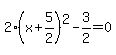 2%28x%2B5%2F2%29%5E2-3%2F2=0