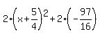 2%28x%2B5%2F4%29%5E2%2B2%28-97%2F16%29