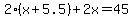 2%28x%2B5.5%29%2B2x=45