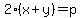 2%28x%2By%29=p