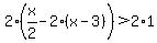 2%28x%2F2-2%28x-3%29%29+%3E2%2A+1