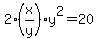 2%28x%2Fy%29y%5E2=20