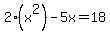 2%28x%5E2%29-5x=18