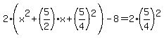 2%28x%5E2%2B%285%2F2%29x%2B%285%2F4%29%5E2%29-8=2%285%2F4%29%5E2