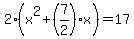 2%28x%5E2%2B%287%2F2%29x%29=17