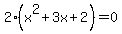 2%28x%5E2%2B3x%2B2%29+=+0