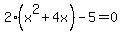 2%28x%5E2%2B4x%29-5=+0