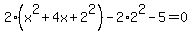 2%28x%5E2%2B4x%2B2%5E2%29-2%2A2%5E2-5=+0