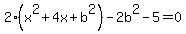 2%28x%5E2%2B4x%2Bb%5E2%29-2b%5E2-5=+0
