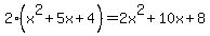 2%28x%5E2%2B5x%2B4%29=2x%5E2%2B10x%2B8