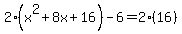 2%28x%5E2%2B8x%2B16%29-6=2%2816%29