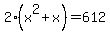 2%28x%5E2%2Bx%29=612