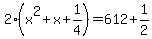 2%28x%5E2%2Bx%2B1%2F4%29=612%2B1%2F2