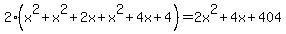2%28x%5E2%2Bx%5E2%2B2x%2Bx%5E2%2B4x%2B4%29=+2x%5E2%2B4x%2B404