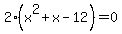 2%28x%5E2%2Bx-12%29+=+0