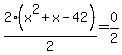 2%28x%5E2%2Bx-42%29%2F2=0%2F2