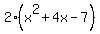 2%28x%5E2+%2B+4x+-+7%29