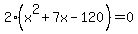 2%28x%5E2+%2B+7x+-+120%29+=+0