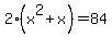 2%28x%5E2+%2B+x%29+=+84