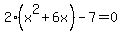 2%28x%5E2+%2B6x%29+-7=0
