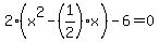 2%28x%5E2+-+%281%2F2%29x%29+-+6+=+0