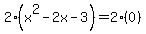 2%28x%5E2+-+2x+-+3%29+=+2%280%29