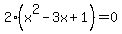 2%28x%5E2+-+3x+%2B+1%29+=+0